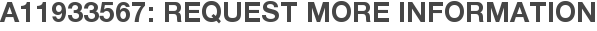 A11933567: Request More Information