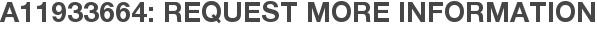 A11933664: Request More Information