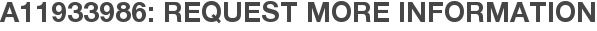 A11933986: Request More Information