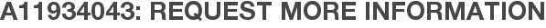 A11934043: Request More Information