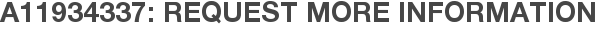 A11934337: Request More Information