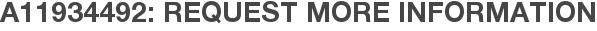 A11934492: Request More Information