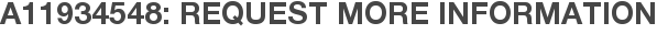 A11934548: Request More Information