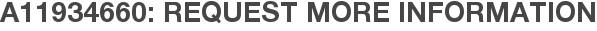 A11934660: Request More Information