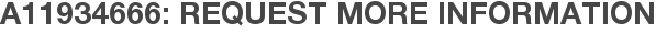 A11934666: Request More Information