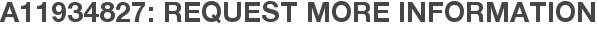 A11934827: Request More Information