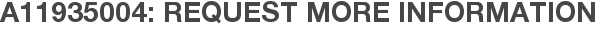 A11935004: Request More Information