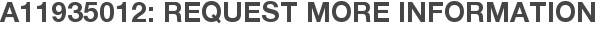A11935012: Request More Information