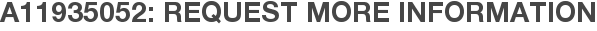 A11935052: Request More Information