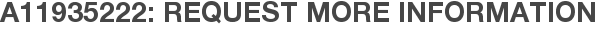 A11935222: Request More Information