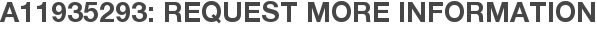A11935293: Request More Information