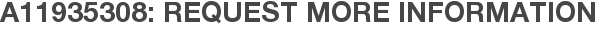 A11935308: Request More Information