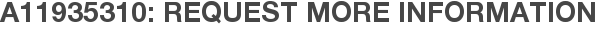 A11935310: Request More Information