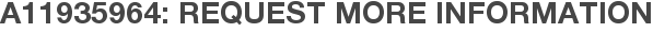 A11935964: Request More Information