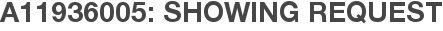 A11936005: Showing Request