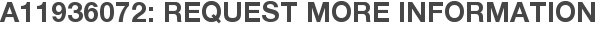 A11936072: Request More Information