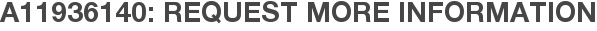 A11936140: Request More Information