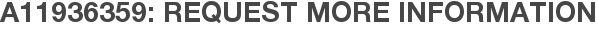 A11936359: Request More Information