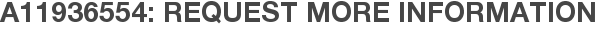 A11936554: Request More Information