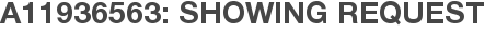 A11936563: Showing Request