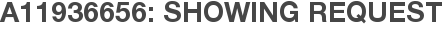A11936656: Showing Request