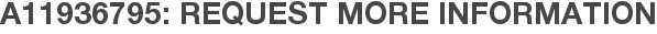 A11936795: Request More Information