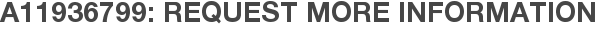 A11936799: Request More Information