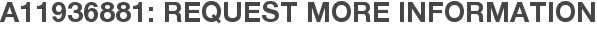 A11936881: Request More Information