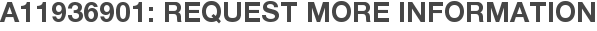 A11936901: Request More Information