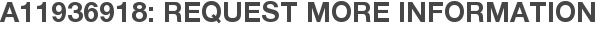 A11936918: Request More Information