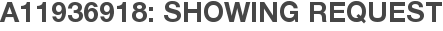 A11936918: Showing Request