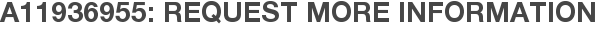 A11936955: Request More Information