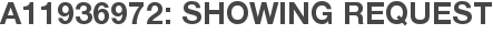 A11936972: Showing Request