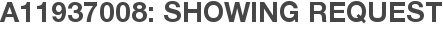 A11937008: Showing Request