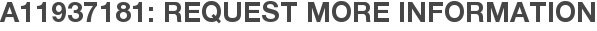 A11937181: Request More Information