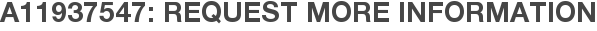 A11937547: Request More Information