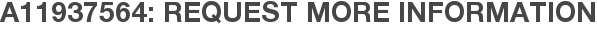 A11937564: Request More Information