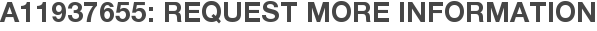 A11937655: Request More Information