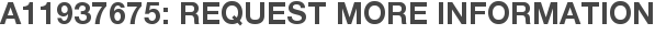 A11937675: Request More Information