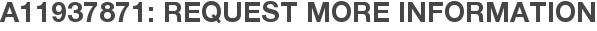 A11937871: Request More Information
