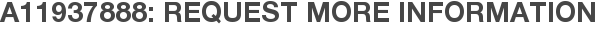 A11937888: Request More Information