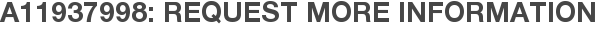 A11937998: Request More Information