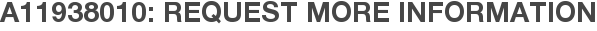 A11938010: Request More Information