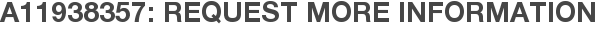 A11938357: Request More Information