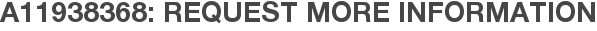 A11938368: Request More Information