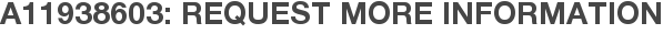 A11938603: Request More Information