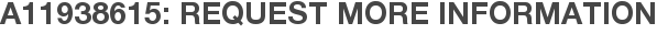 A11938615: Request More Information