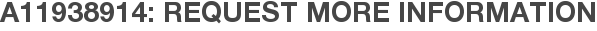 A11938914: Request More Information