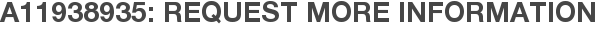 A11938935: Request More Information