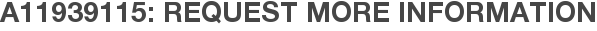 A11939115: Request More Information